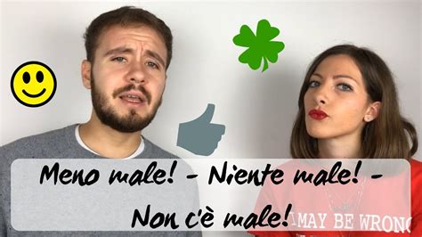 niente male|Meno male vs Niente male vs Non c’è male – Meaning .